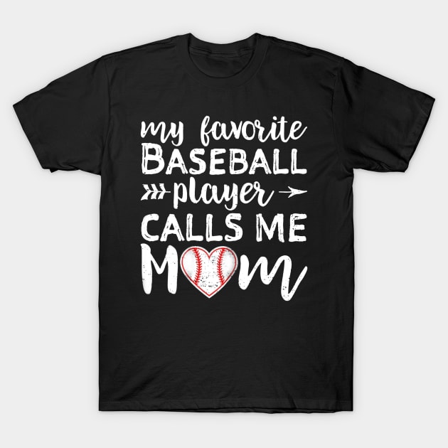 My Favorite Baseball Player Calls Me Mom T-Shirt by Chicu